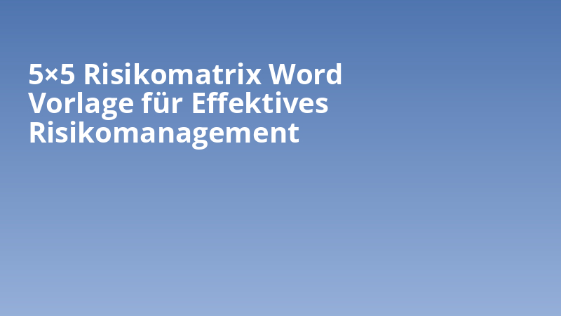 5×5 Risikomatrix Word Vorlage für Effektives Risikomanagement