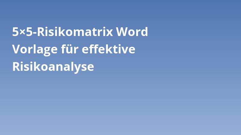 5×5-Risikomatrix Word Vorlage für effektive Risikoanalyse