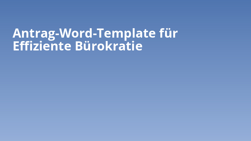 Antrag-Word-Template für Effiziente Bürokratie