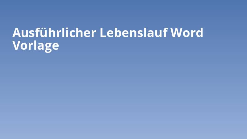 Ausführlicher Lebenslauf Word Vorlage
