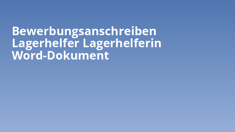 Bewerbungsanschreiben Lagerhelfer Lagerhelferin Word-Dokument