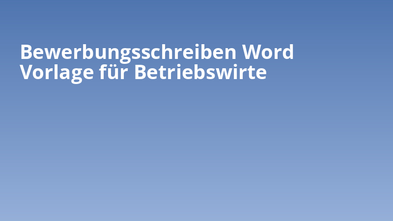 Bewerbungsschreiben Word Vorlage für Betriebswirte
