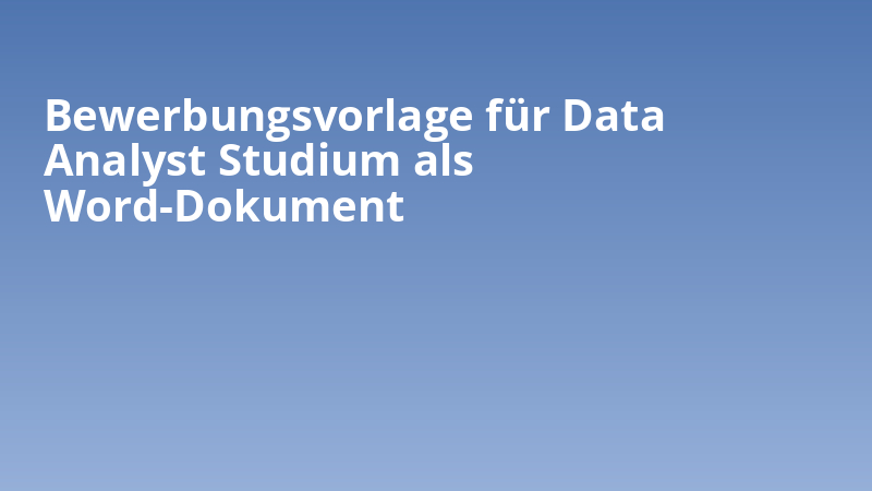Bewerbungsvorlage für Data Analyst Studium als Word-Dokument