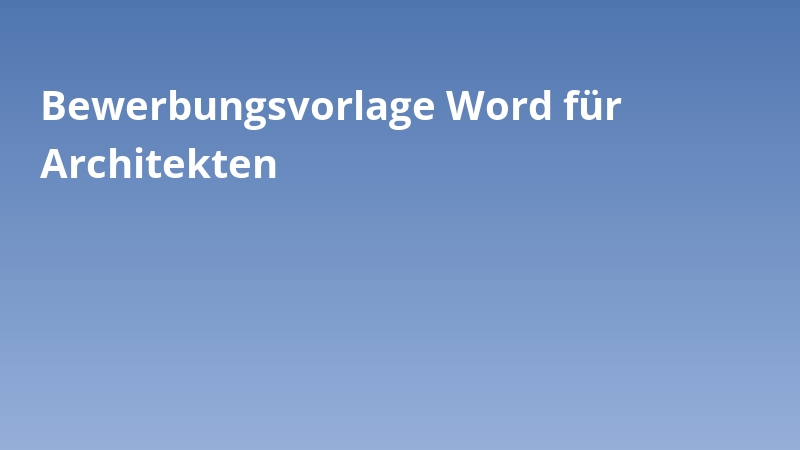 Bewerbungsvorlage Word für Architekten