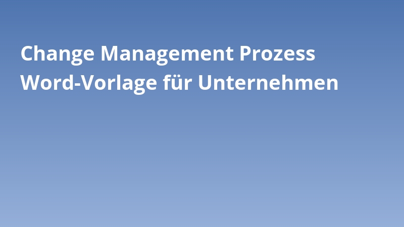 Change Management Prozess Word-Vorlage für Unternehmen