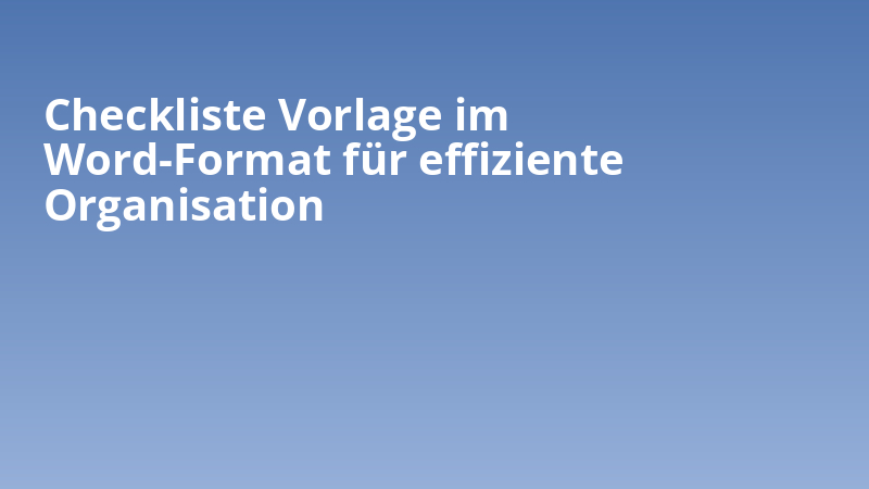 Checkliste Vorlage im Word-Format für effiziente Organisation