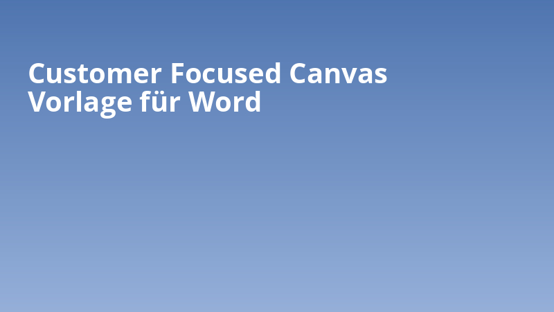 Customer Focused Canvas Vorlage für Word