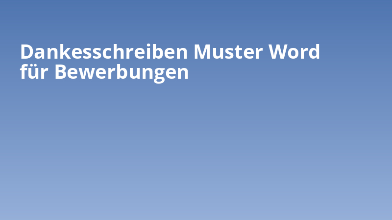 Dankesschreiben Muster Word für Bewerbungen