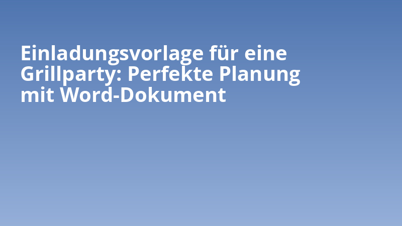 Einladungsvorlage für eine Grillparty: Perfekte Planung mit Word-Dokument