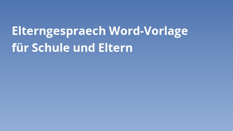 Elterngespraech Word-Vorlage für Schule und Eltern