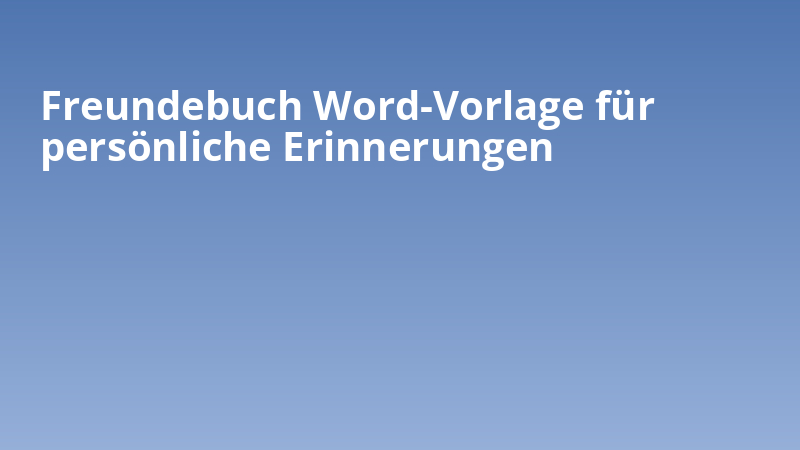Freundebuch Word-Vorlage für persönliche Erinnerungen