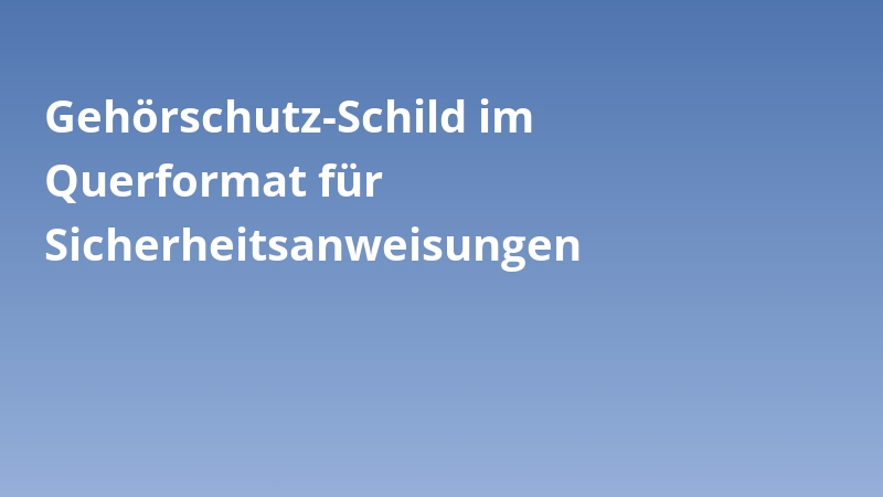 Gehörschutz-Schild im Querformat für Sicherheitsanweisungen