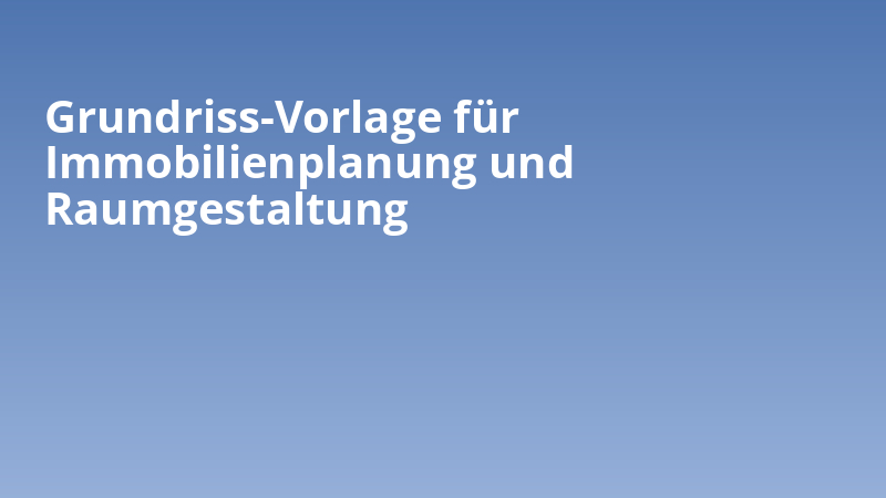 Grundriss-Vorlage für Immobilienplanung und Raumgestaltung