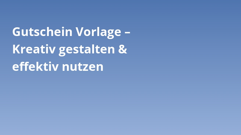 Gutschein Vorlage – Kreativ gestalten & effektiv nutzen