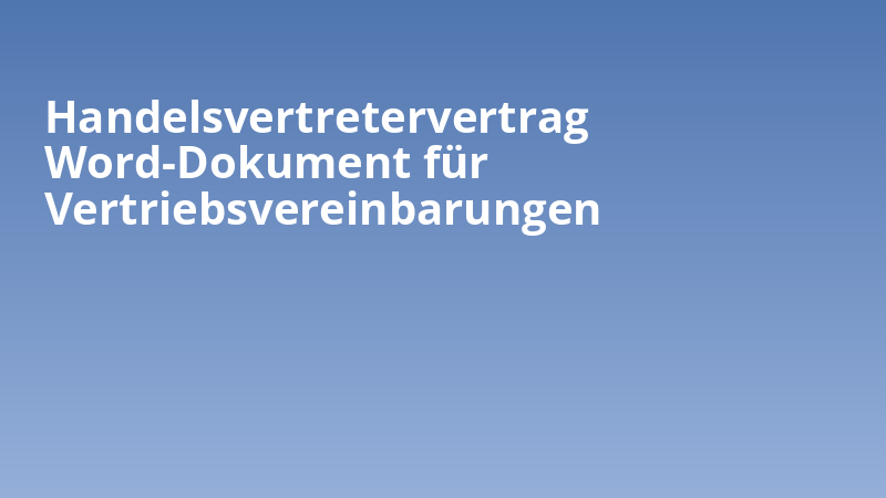 Handelsvertretervertrag Word-Dokument für Vertriebsvereinbarungen