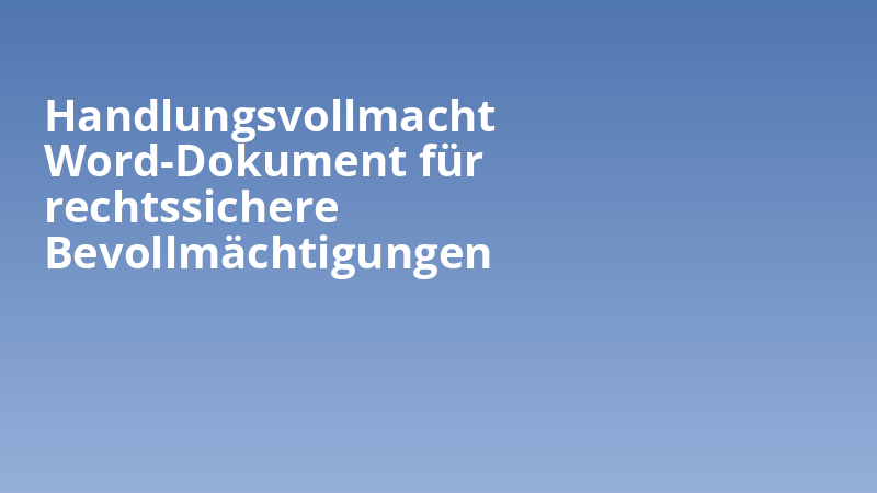 Handlungsvollmacht Word-Dokument für rechtssichere Bevollmächtigungen