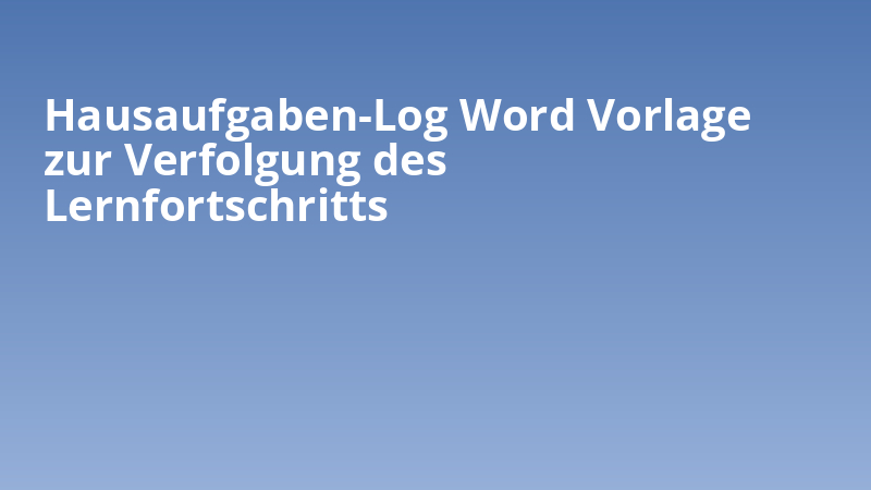 Hausaufgaben-Log Word Vorlage zur Verfolgung des Lernfortschritts