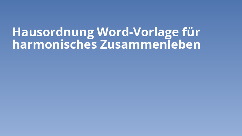 Hausordnung Word-Vorlage für harmonisches Zusammenleben