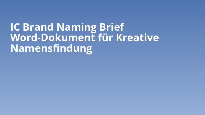 IC Brand Naming Brief Word-Dokument für Kreative Namensfindung