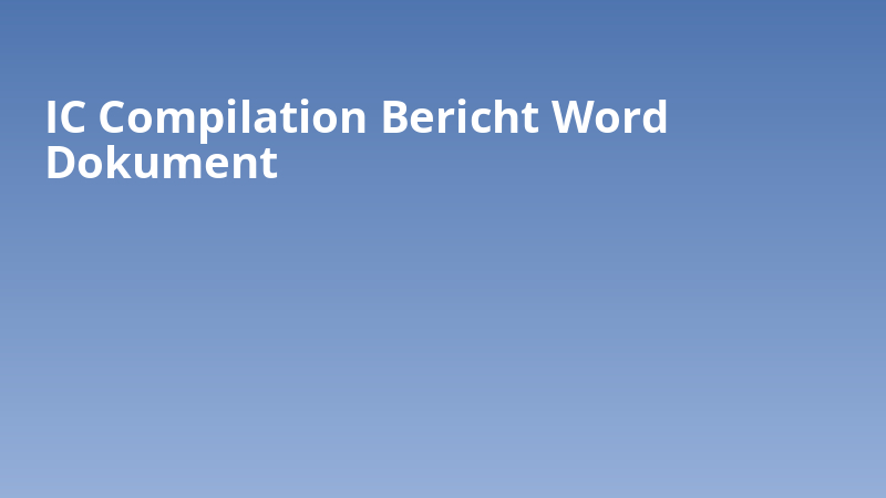 IC Compilation Bericht Word Dokument