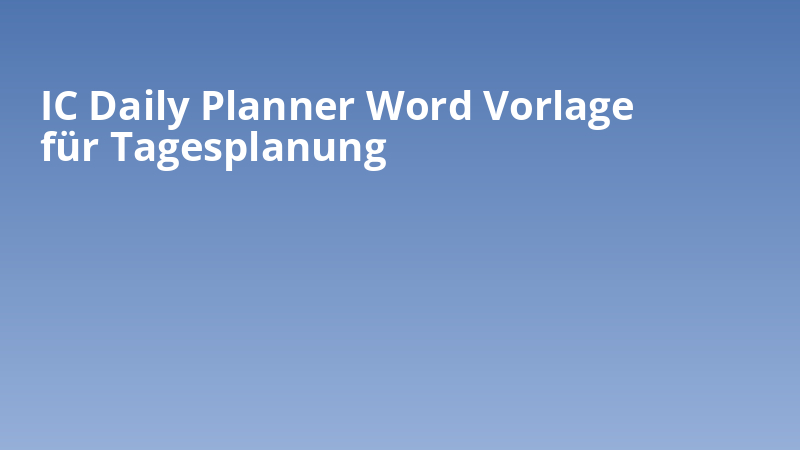 IC Daily Planner Word Vorlage für Tagesplanung