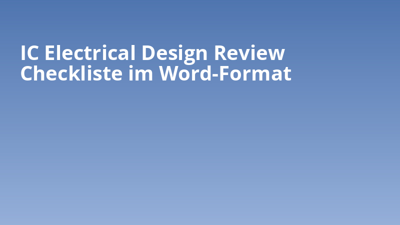 IC Electrical Design Review Checkliste im Word-Format