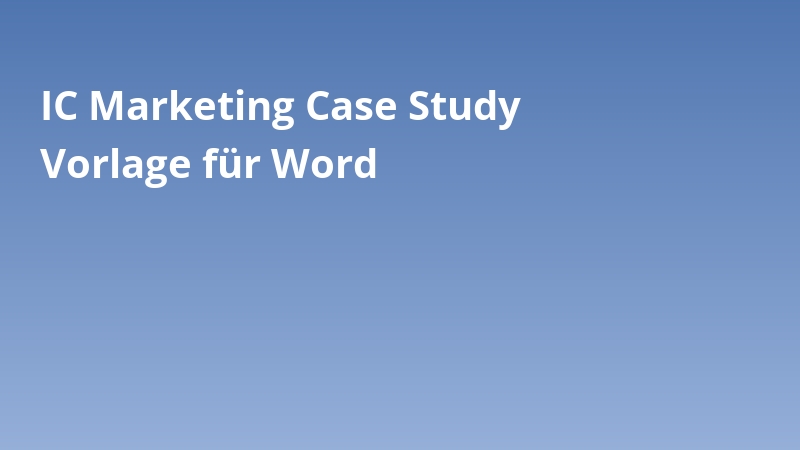 IC Marketing Case Study Vorlage für Word
