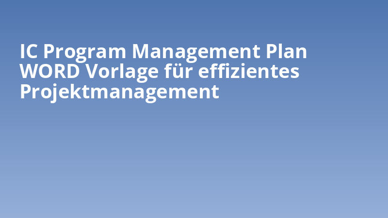 IC Program Management Plan WORD Vorlage für effizientes Projektmanagement