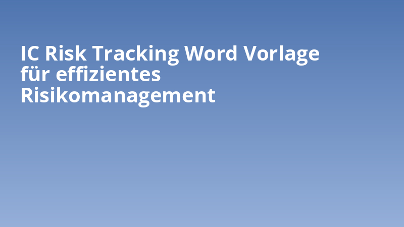 IC Risk Tracking Word Vorlage für effizientes Risikomanagement