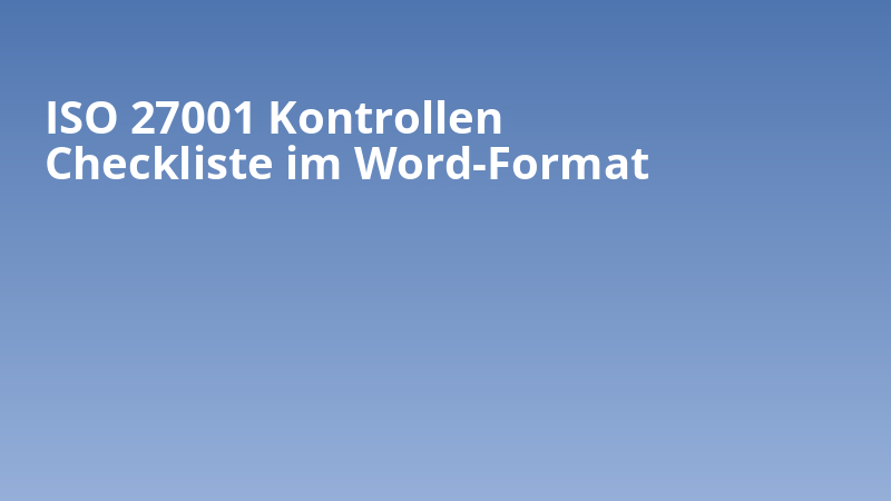 ISO 27001 Kontrollen Checkliste im Word-Format