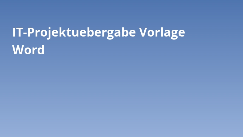 IT-Projektuebergabe Vorlage Word