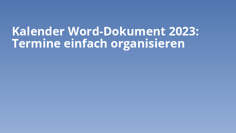 Kalender Word-Dokument 2023: Termine einfach organisieren