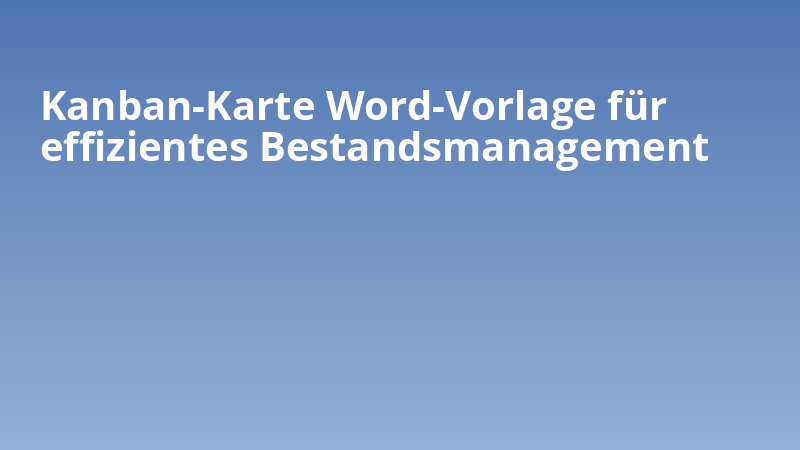 Kanban-Karte Word-Vorlage für effizientes Bestandsmanagement