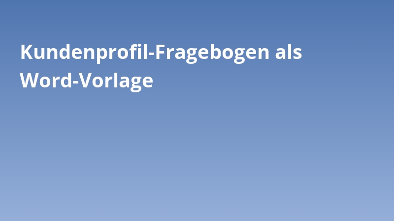 Kundenprofil-Fragebogen als Word-Vorlage