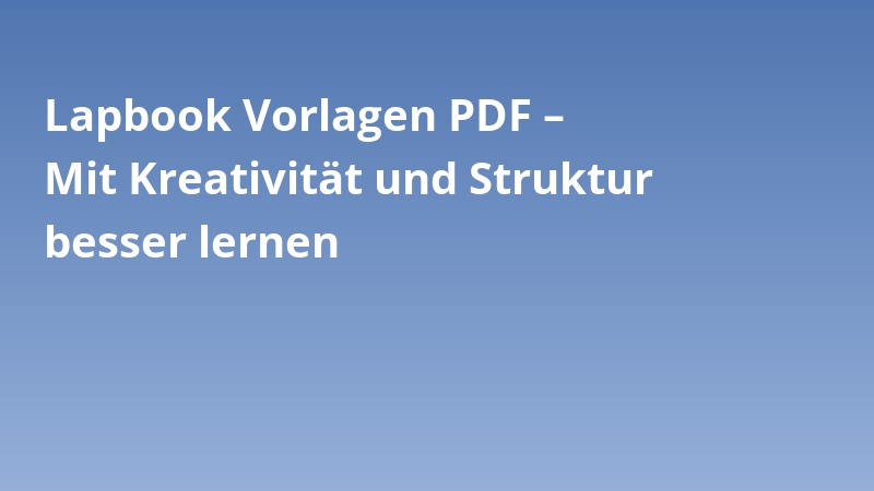 Lapbook Vorlagen PDF – Mit Kreativität und Struktur besser lernen