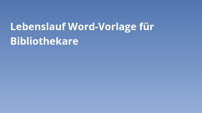 Lebenslauf Word-Vorlage für Bibliothekare