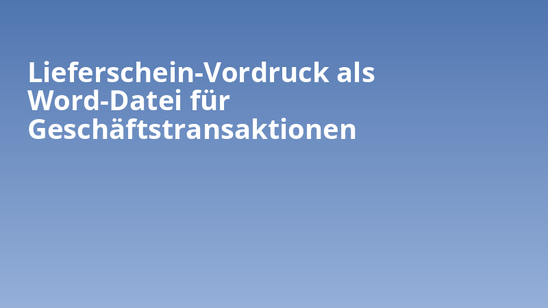 Lieferschein-Vordruck als Word-Datei für Geschäftstransaktionen