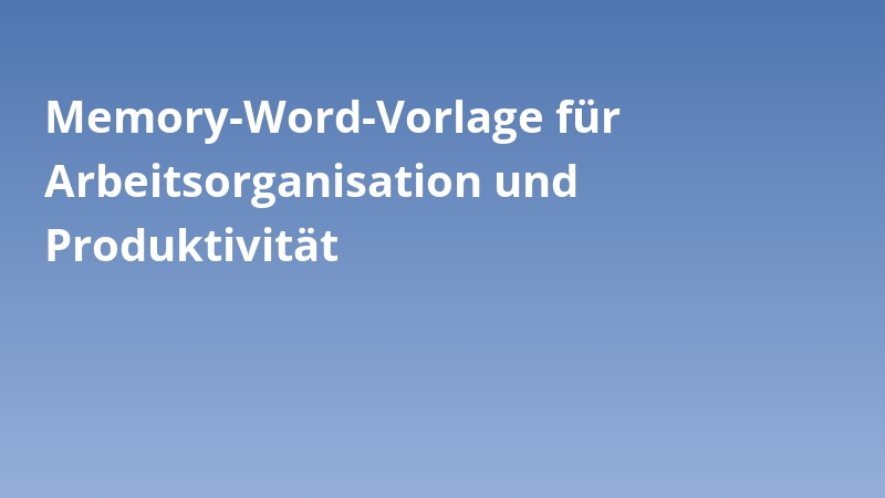 Memory-Word-Vorlage für Arbeitsorganisation und Produktivität