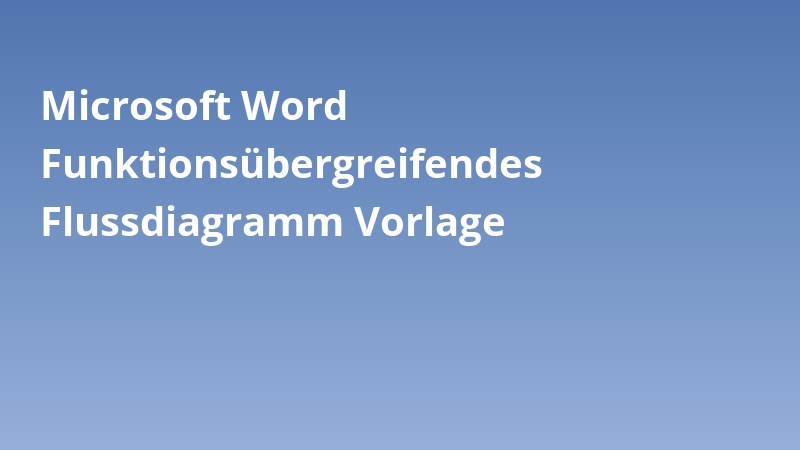 Microsoft Word Funktionsübergreifendes Flussdiagramm Vorlage