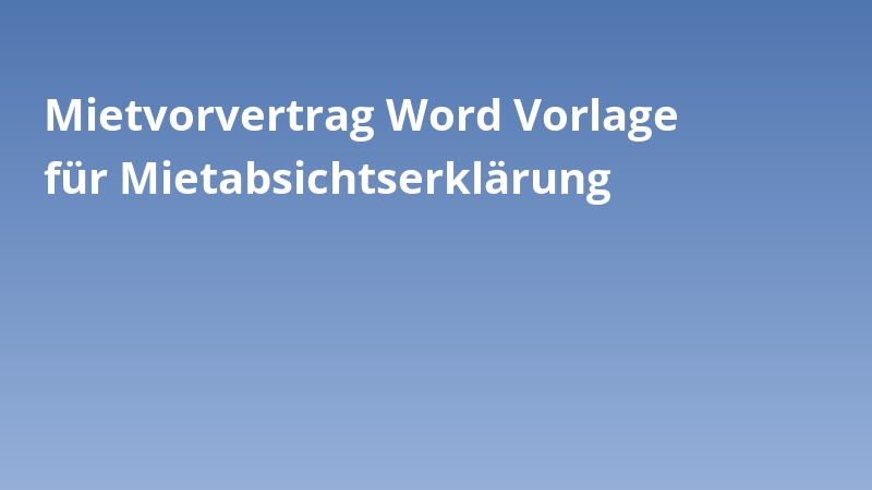 Mietvorvertrag Word Vorlage für Mietabsichtserklärung