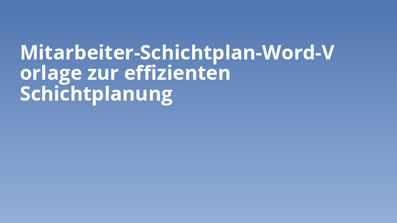 Mitarbeiter-Schichtplan-Word-Vorlage zur effizienten Schichtplanung