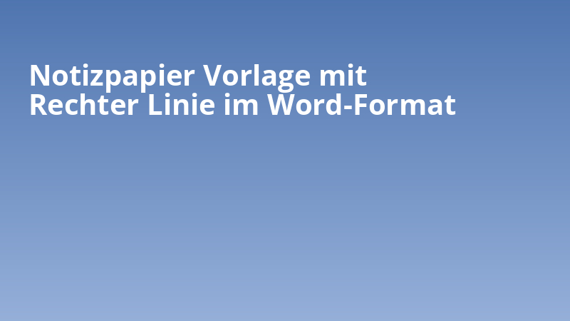 Notizpapier Vorlage mit Rechter Linie im Word-Format
