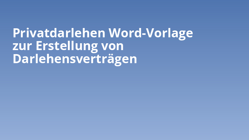 Privatdarlehen Word-Vorlage zur Erstellung von Darlehensverträgen
