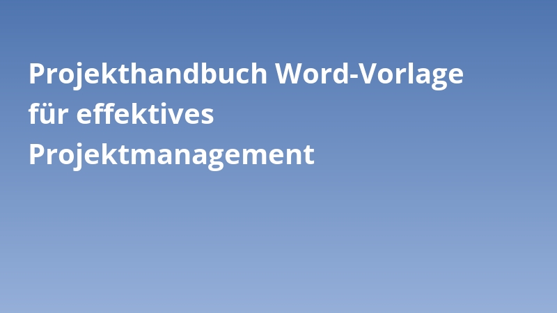 Projekthandbuch Word-Vorlage für effektives Projektmanagement