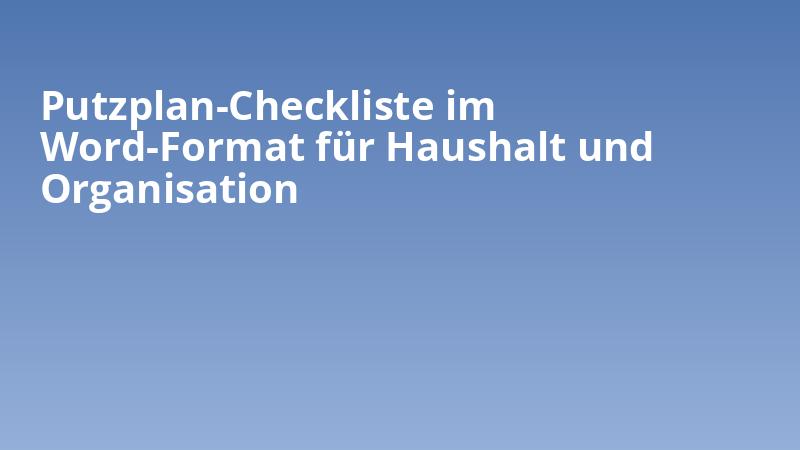 Putzplan-Checkliste im Word-Format für Haushalt und Organisation