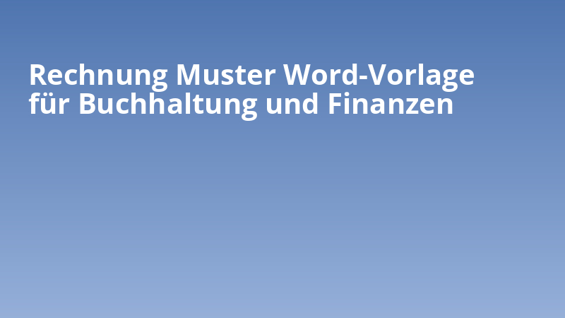 Rechnung Muster Word-Vorlage für Buchhaltung und Finanzen