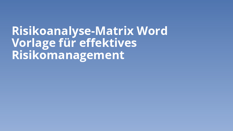 Risikoanalyse-Matrix Word Vorlage für effektives Risikomanagement