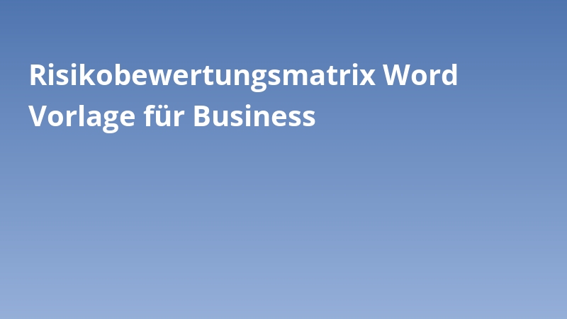 Risikobewertungsmatrix Word Vorlage für Business
