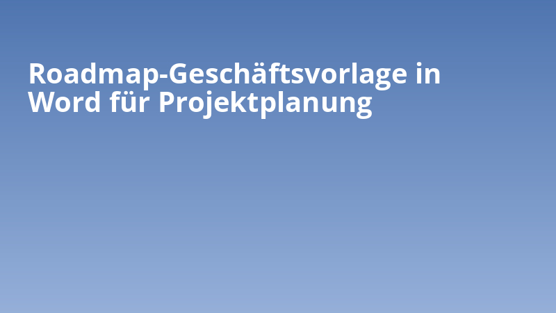 Roadmap-Geschäftsvorlage in Word für Projektplanung