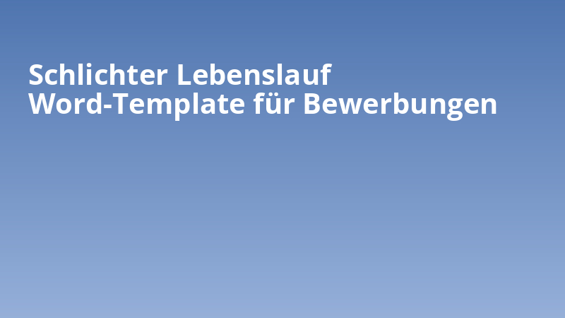 Schlichter Lebenslauf Word-Template für Bewerbungen